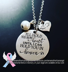 I Will Hold You In My Heart Until I Can Hold You In Heaven - Necklace